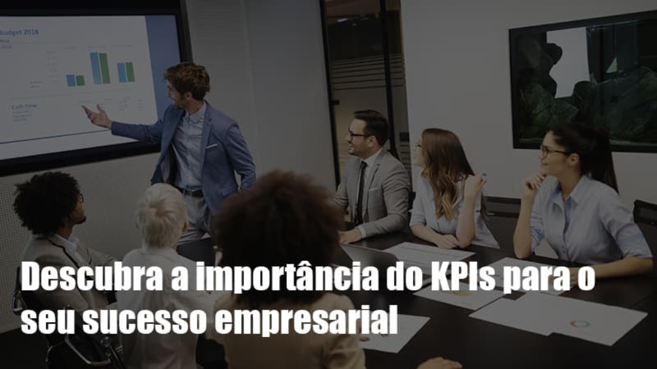 Kpis Podem Ser A Chave Do Sucesso Do Seu Negocio - Notícias e Artigos Contábeis