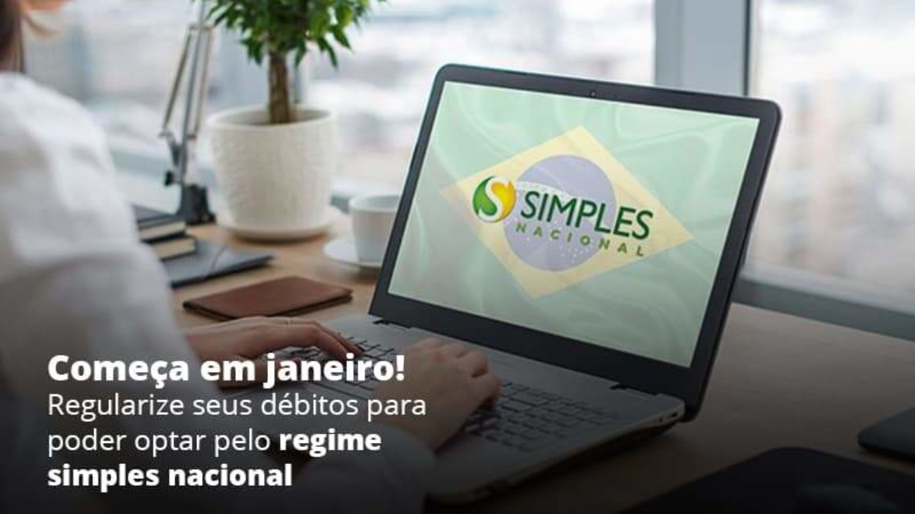 Comeca Em Janeiro Regularize Seus Debitos Para Optar Pelo Regime Simples Nacional Post 1 - Acredit
